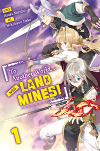 Itsuki Mizuho — To Another World... with Land Mines! Volume 1