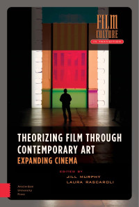 Jill Murphy & Laura Rascaroli (Editors) — Theorizing Film Through Contemporary Art