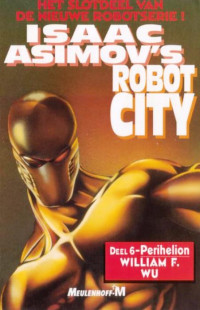 Asimov, Isaac [Asimov, Isaac] — Robot City 06 - Perihelion
