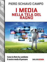 Piero Schiavo Campo & Luigi Pachì — I media nella tela del ragno (TechnoVisions) (Italian Edition)