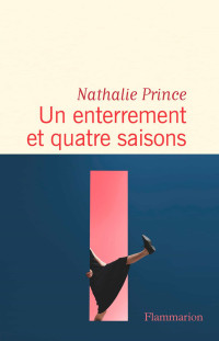 Nathalie Prince [Prince, Nathalie] — Un enterrement et quatre saisons