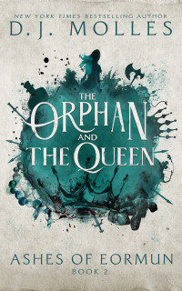 D. J. Molles — The Orphan and the Queen (Ashes Of Eormun #2)