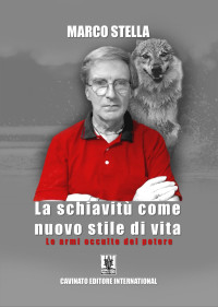 Marco Stella — La schiavitù come nuovo stile di vita