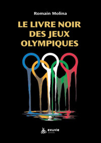 Romain Molina — Le Livre Noir des Jeux Olympiques