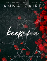 Anna Zaires & Dima Zales [Zaires, Anna & Zales, Dima] — Keep Me (Twist Me #2)