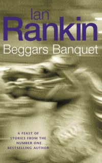 Ian Rankin — Beggar's Banquet (Inspector Rebus, #13.5)