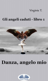 Virginie T. — Danza, Angelo Mio (Italian Edition)