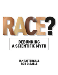 Ian Tattersall & Rob DeSalle — Race?