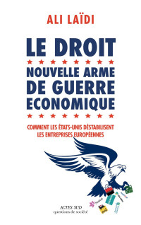 Ali Laïdi — Le Droit, nouvelle arme de guerre économique