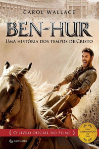 Carol Wallace — Ben-Hur - Uma história dos tempos de Cristo