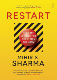 Mihir S. Sharma — Restart: The Last Chance For The Indian Economy