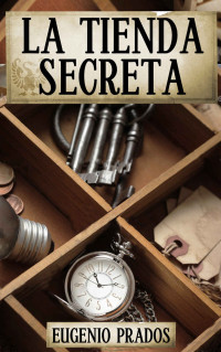 Prados, Eugenio — La Tienda Secreta: Aventuras, misterio y suspense (Ana Fauré nº 1) (Spanish Edition)