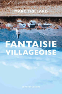 Trillard Marc [Trillard Marc] — Fantaisie villageoise