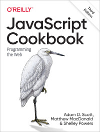 Adam D. Scott & Matthew MacDonald & Shelley Powers — JavaScript Cookbook, 3rd Edition