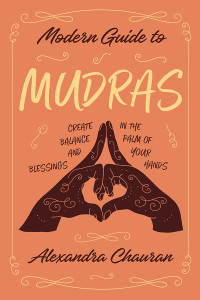 Alexandra Chauran — Modern Guide to Mudras