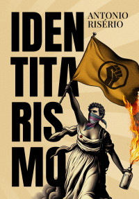 Risério — Identitarismo