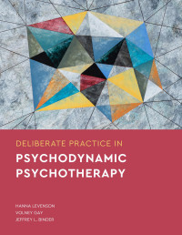 Levenson, Hanna & Gay, Volney & Binder, Jeffrey L. — Deliberate Practice in Psychodynamic Psychotherapy