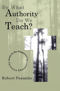 Robert W. Pazmio; — By What Authority Do We Teach?