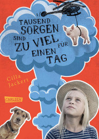 Cilla Jackert — Tausend Sorgen sind zu viel fur einen Tag