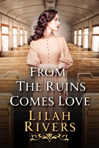 Lilah Rivers — From the Ruins Comes Love