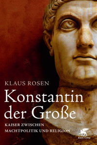 Klaus Rosen; — Konstantin der Große