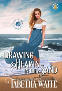 Tabetha Waite — Drawing Hearts in the Sand (Seaside Society of Spinsters Book 3)