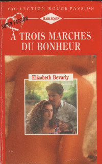 Elisabeth Bevarly [Bevarly, Elisabeth] — A trois marches du bonheur