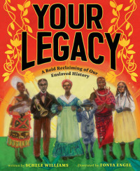 Schele Williams — Your Legacy: A Bold Reclaiming of Our Enslaved History
