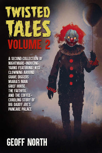 Geoff North — Twisted Tales Volume 2