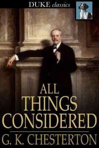 G. K. Chesterton — All Things Considered