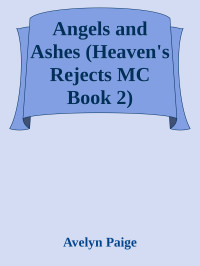 Avelyn Paige — Angels and Ashes (Heaven's Rejects MC Book 2)