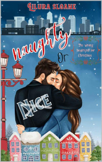 Lilura Sloane — Naughty Or Nice : A Christmas Romance