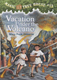 Osborne, Mary Pope [Osborne, Mary Pope] — Vacation Under the Volcano