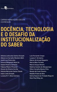 Carina Maria Alves Cecchi; — Docncia, tecnologia e o desafio da institucionalizao do saber