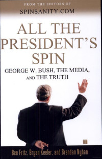 Ben Fritz, Bryan Keefer & Brendan Nyhan — All the President's Spin