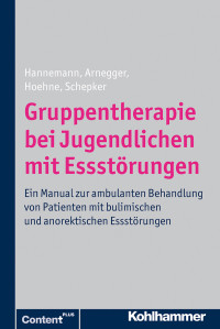 Katja Hannemann, Claudia Arnegger, Dagmar Hoehne, Renate Schepker & Claudia Arnegger & Dagmar Hoehne & Renate Schepker — Gruppentherapie bei Jugendlichen mit Essstörungen