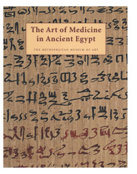 Allen, James P. — The Art of Medicine in Ancient Egypt