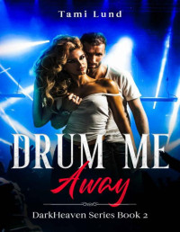 Tami Lund — Drum Me Away: A Second-Chance Rock Star Romance