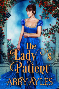 Abby Ayles [Ayles, Abby] — The Lady's Patient: A Historical Regency Romance Book