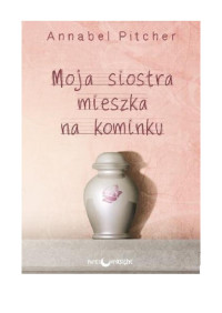 Moja siostra mieszka na kominku — Annabel Pitcher