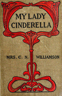 Unknown — My Lady Cinderella by Mrs C.N.Williamson