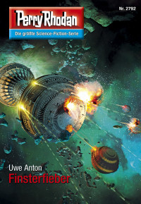 Anton, Uwe — [Perry Rhodan 2792] • Finsterfieber