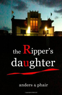 B. Anders & H.T. Phair — The Ripper's Daughter