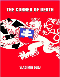 Vladimír Olej — The Corner of Death: Czechoslovaks in the Second World War