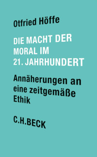 Höffe, Otfried — Die Macht der Moral im 21. Jahrhundert