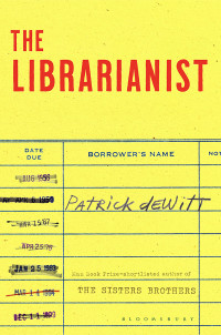 Patrick deWitt — The Librarianist