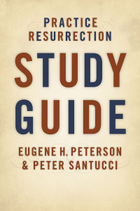 Eugene H. Peterson;Peter Santucci; — Practice Resurrection Study Guide