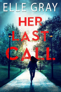 Elle Gray [Gray, Elle] — Her Last Call