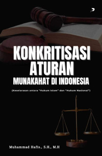 Muhammad Hafis, S.H., M.H. — Konkritisasi Aturan Munakahat di Indonesia (Keselarasan antara Hukum Islam dan Hukum Nasional)