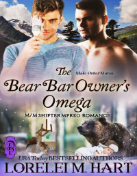 Lorelei M. Hart — The Bear Bar Owner's Omega (Male-Order Mates Book 7)